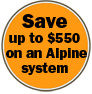 Save up to $500 on an Alpine System