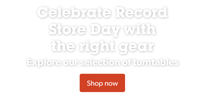 Celebrate Record Store Day with the right gear
Shop our selection of turntables