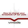 V-MODA XL memory cushions From V-Moda: Changing Your Crossfade LP Ear Pads