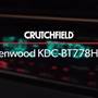 Kenwood KDC-BT778HD Crutchfield: Kenwood KDC-BT778HD display and controls demo