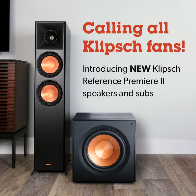 Calling all Klipsch fans! Introducing NEW Klipsch Reference Premiere II speakers and subs.