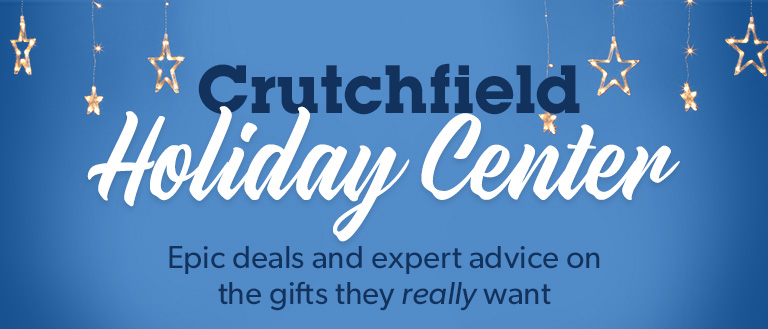 Crutchfield Holiday Center - Gift ideas, expert advice, and more