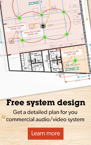 Free system design. Get a detailed plan for your commercial audio/video system.