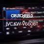 JVC KW-V660BT Crutchfield: JVC KW-V660BT display and controls demo