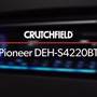 Pioneer DEH-S4220BT Crutchfield: Pioneer DEH-S4220BT display and controls demo