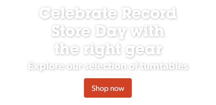 Celebrate Record Store Day with the right gear
Shop our selection of turntables