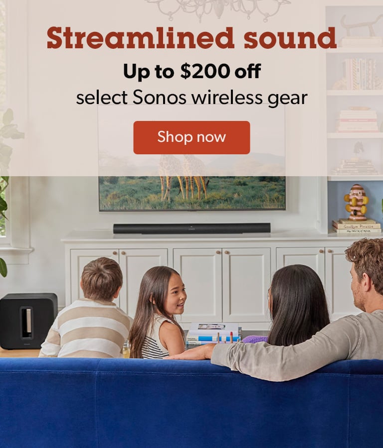 Cut the cords, keep the clarity. Up to $200 off select SONOS gear. Shop now.