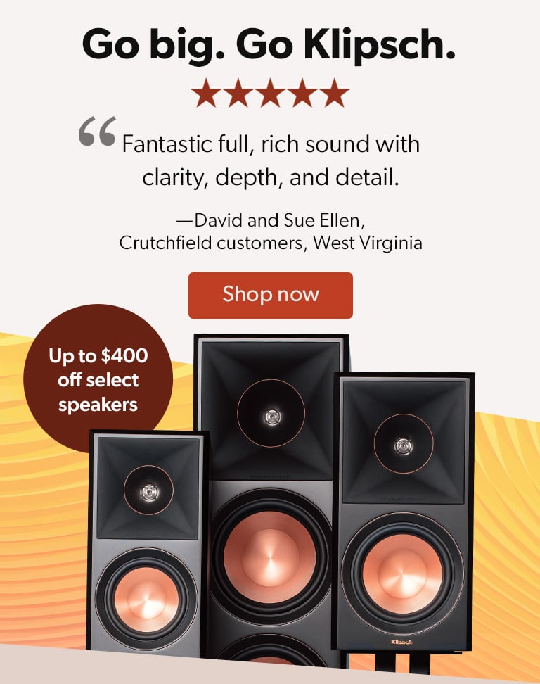 Go big. Go Klipsch. Up to $400 off select speakers. Shop now.